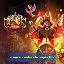 a nova cinderela superflix